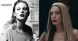 Taylor Swift em imagem promocional do álbum Reputation ao lado de Anne Hathaway em cena do filme Mother Mary